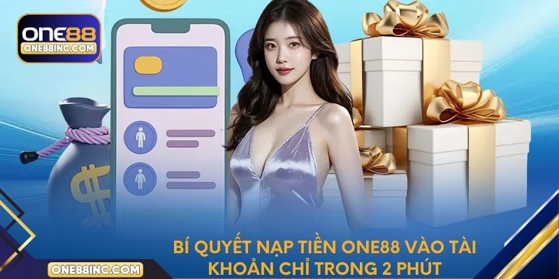 Bí quyết nạp tiền One88 vào tài khoản chỉ trong 2 phút