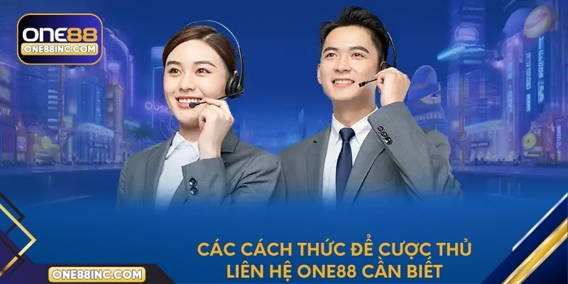 Các cách thức để cược thủ liên hệ One88 cần biết