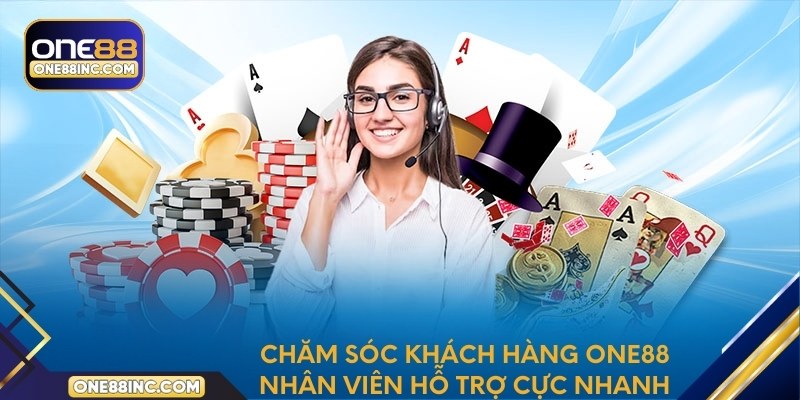 Chăm sóc khách hàng One88 nhân viên hỗ trợ cực nhanh