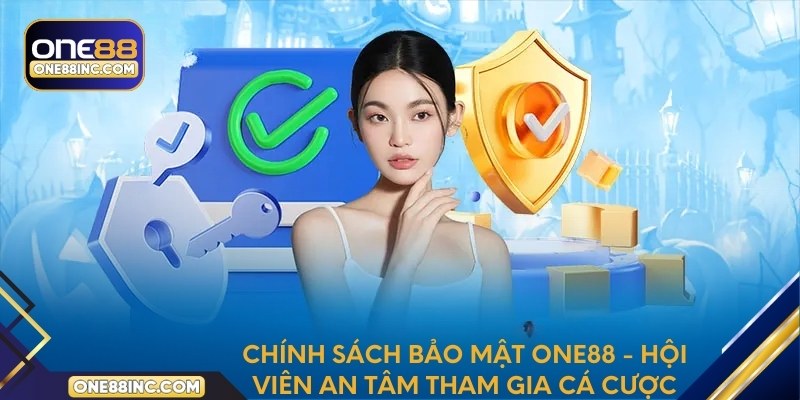 Chính sách bảo mật One88 - hội viên an tâm tham gia cá cược