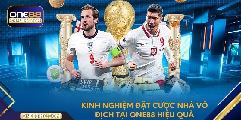 Kinh nghiệm đặt cược nhà vô địch tại One88 hiệu quả