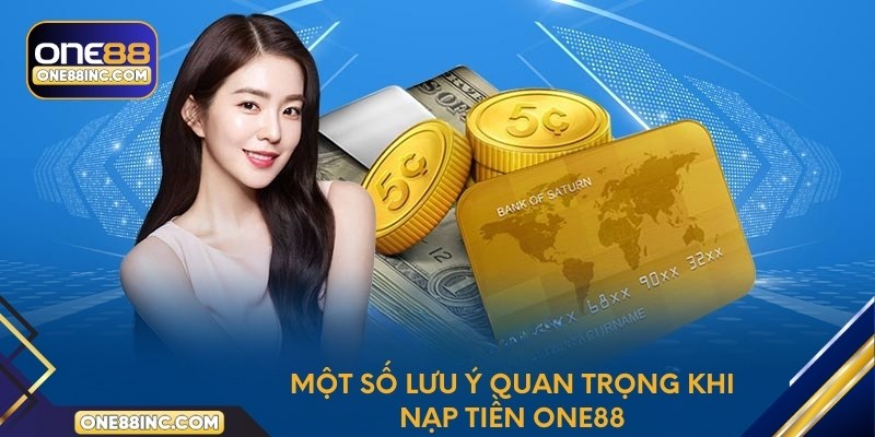Một số lưu ý quan trọng khi nạp tiền One88