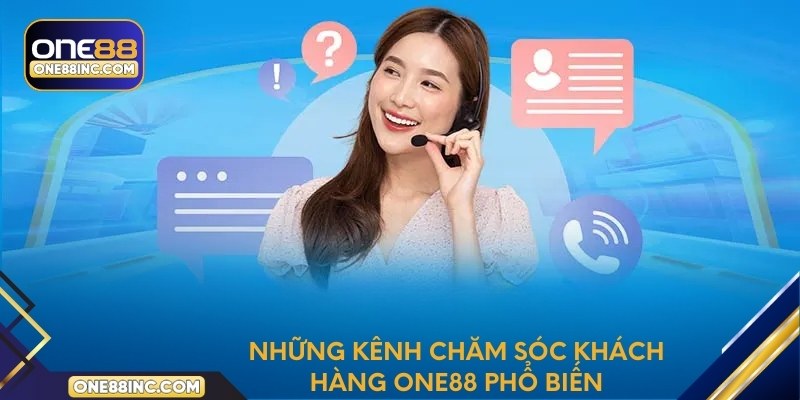 Những kênh chăm sóc khách hàng One88 phổ biến