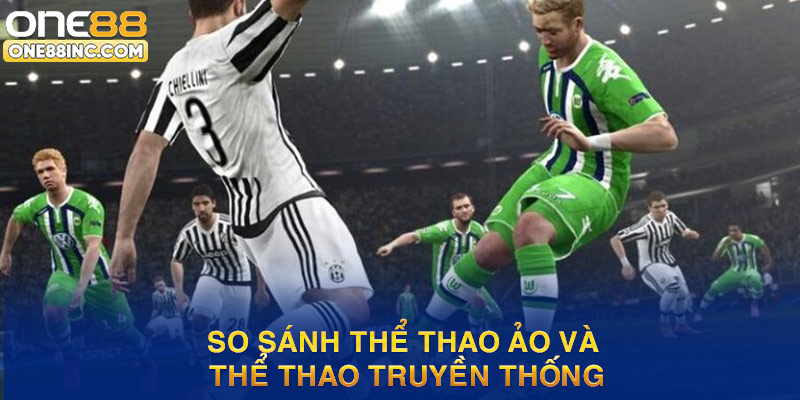 So sánh thể thao ảo và thể thao truyền thống