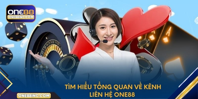 Tìm hiểu tổng quan về kênh liên hệ One88