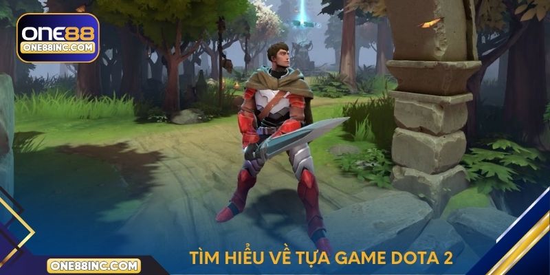 Tìm hiểu về tựa game Dota 2